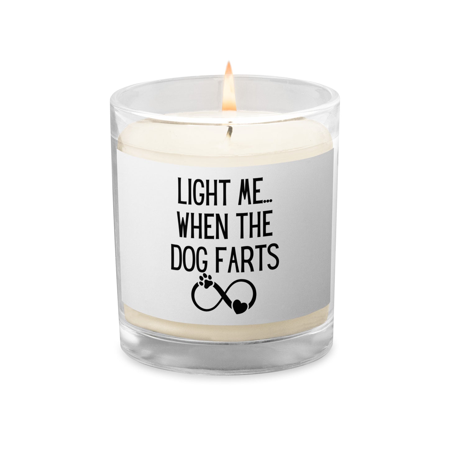 "Light Me When The Dog Farts" Glass jar soy wax candle