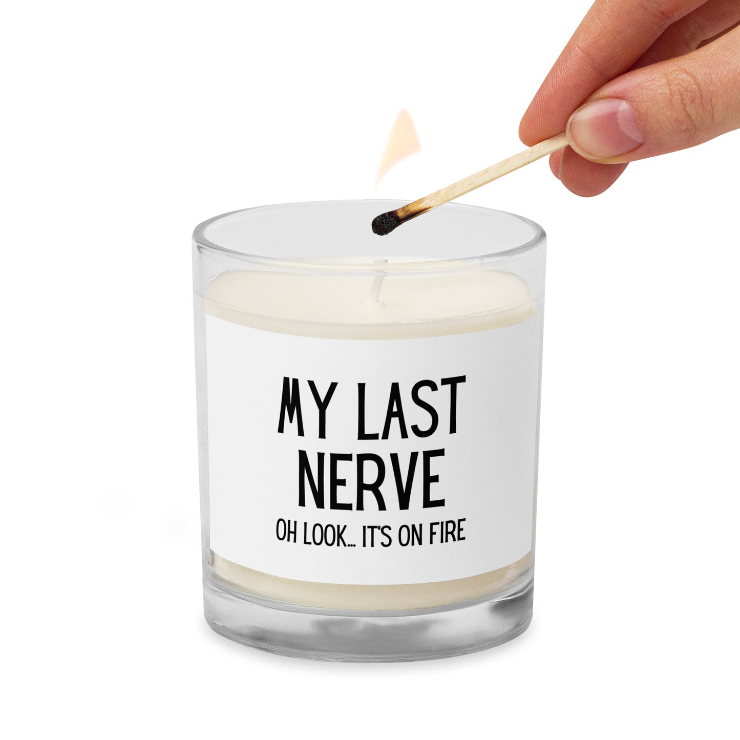 "My Last Nerve, Oh Look Is On Fire" Glass jar soy wax candle