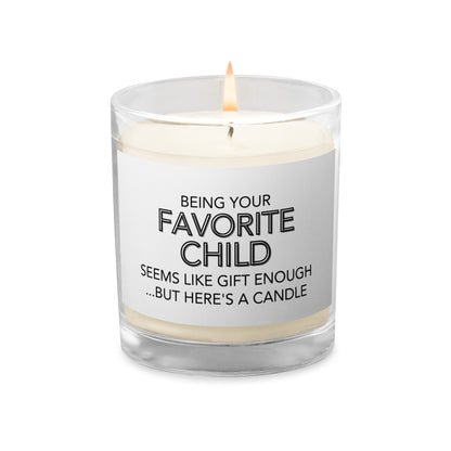 "Being Your Favorite Child Sems Like Gift Enough... But Here's A Candle" Glass jar soy wax candle