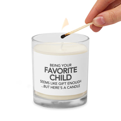 "Being Your Favorite Child Sems Like Gift Enough... But Here's A Candle" Glass jar soy wax candle