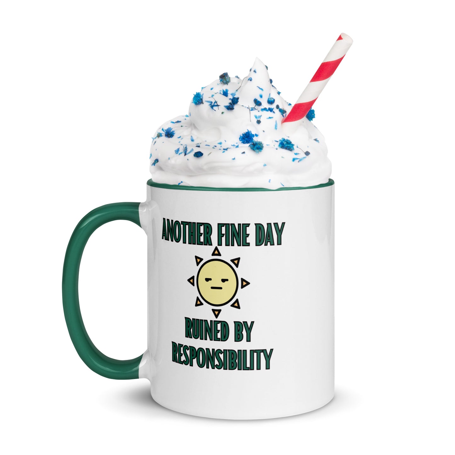 "Another Fine Day Ruined By Responsibility" Mug with Color Inside