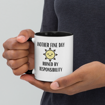 "Another Fine Day Ruined By Responsibility" Mug with Color Inside