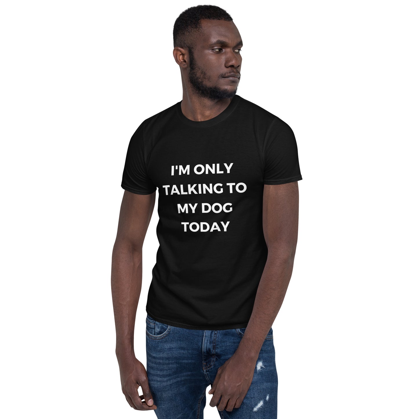 "I'm Only Talking To My Dog Today" Short-Sleeve Men's T-Shirt