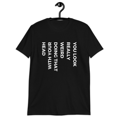 "You Look Really Weird" Short-Sleeve Men's T-Shirt