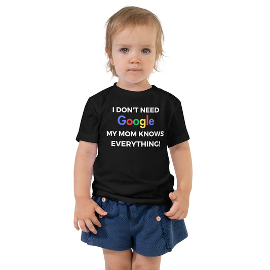 "I Don't Need Google, My (*Choose*) Knows everything" Toddler Short Sleeve Tee