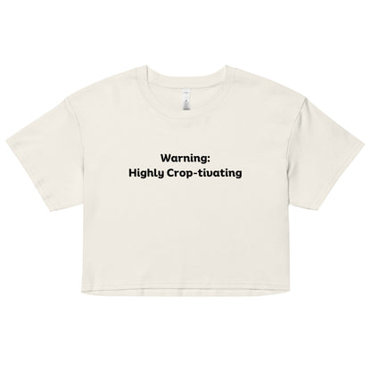 "Warning: Highly Crop-tivating" Women’s crop top