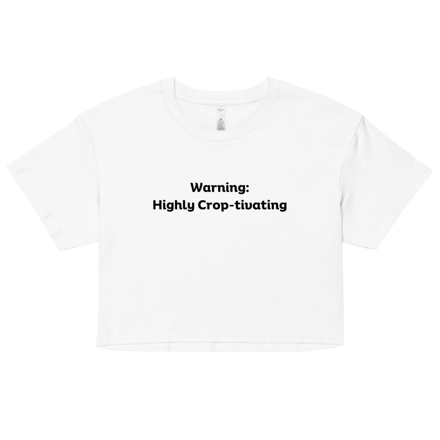 "Warning: Highly Crop-tivating" Women’s crop top