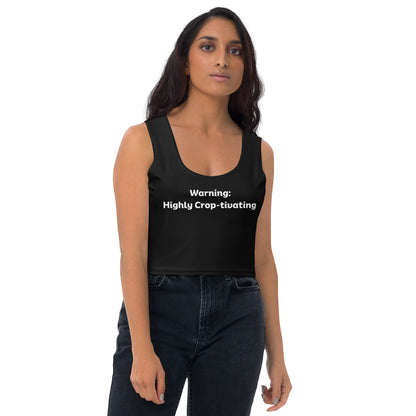 "Warning: Highly Crop-tivating" Sleeveless Crop Top