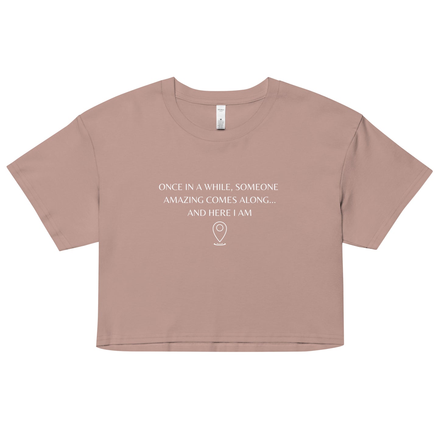 "Once In A While, Someone Amazing Comes Along... And Here I Am" Women’s crop top