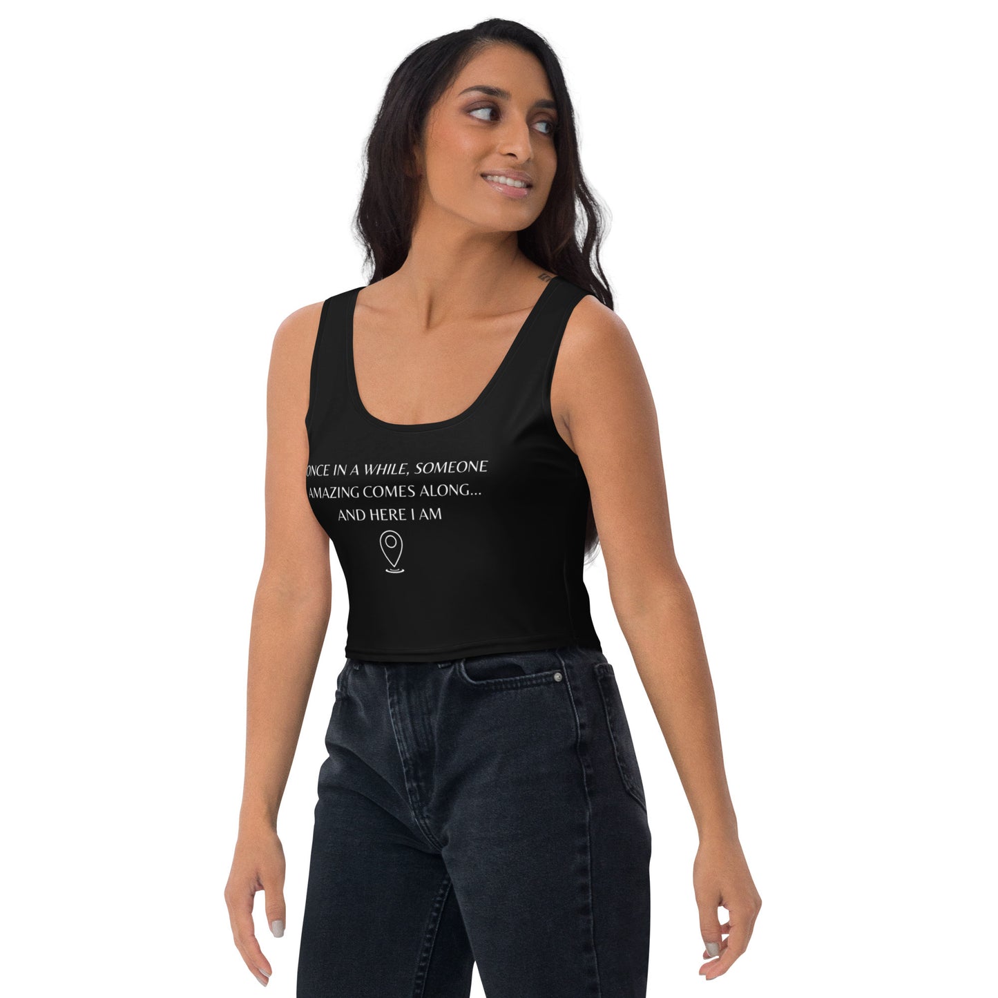 "Once In A While, Someone Amazing Comes Along... And Here I Am" Sleeveless Crop Top