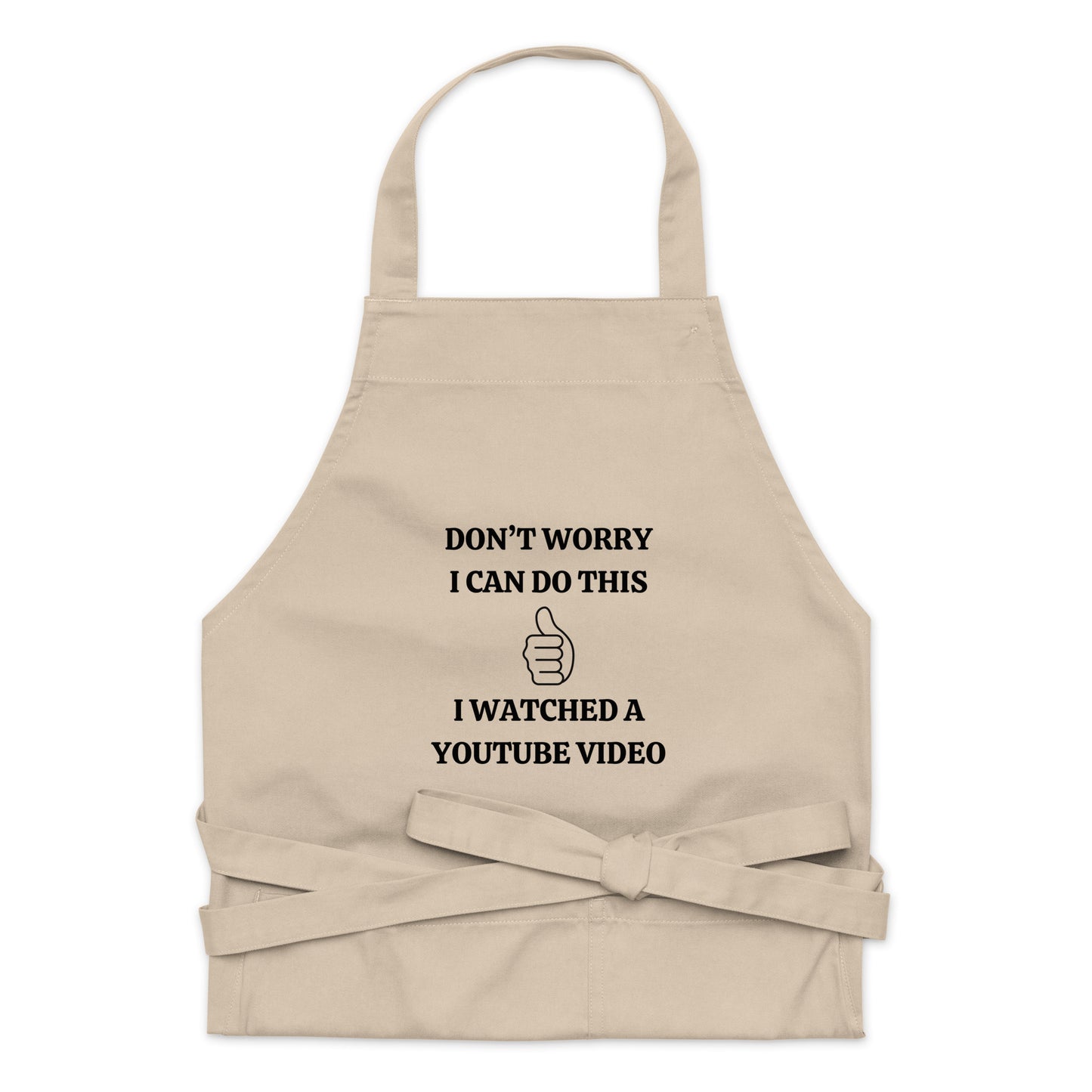 "Don't Worry I can Do This, I watched A Youtube Video" Organic cotton apron