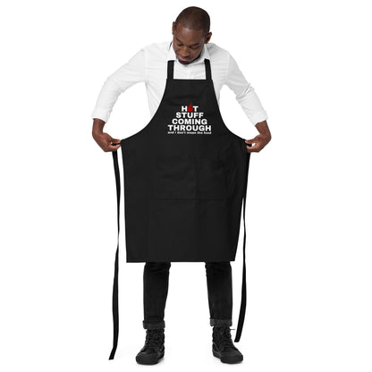 "Hot Stuff Coming Through And I Don't Mean The Food" Organic cotton apron