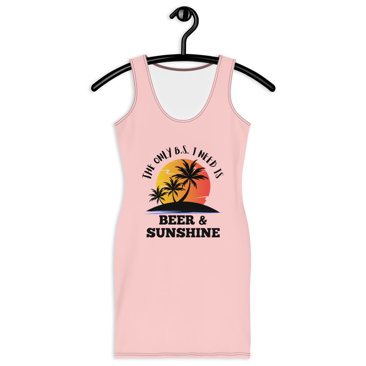 "The Only BS I Need Is Beer And Sunshine" Sublimation Cut & Sew Dress