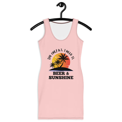 "The Only BS I Need Is Beer And Sunshine" Sublimation Cut & Sew Dress