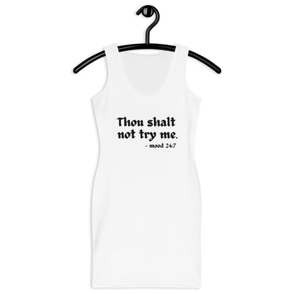 "Thou Shal Not Try Me -Mood 24:7" Sublimation Cut & Sew Dress