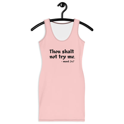 "Thou Shal Not Try Me -Mood 24:7" Sublimation Cut & Sew Dress