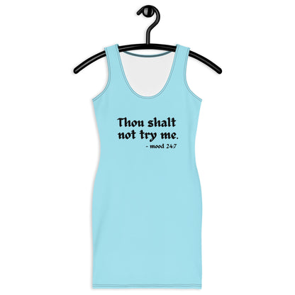 "Thou Shal Not Try Me -Mood 24:7" Sublimation Cut & Sew Dress