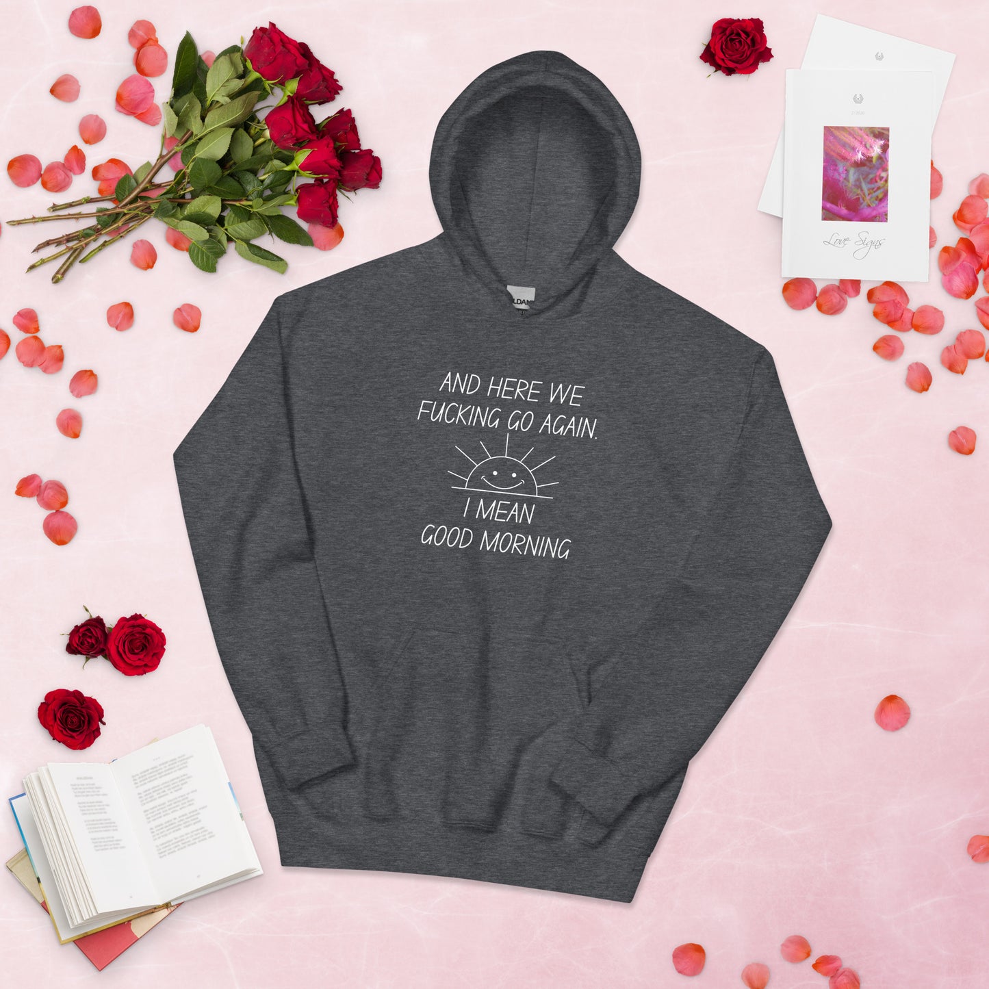 "And Here We Fucking Go Again... I Mean, Good Morning" Women's Hoodie