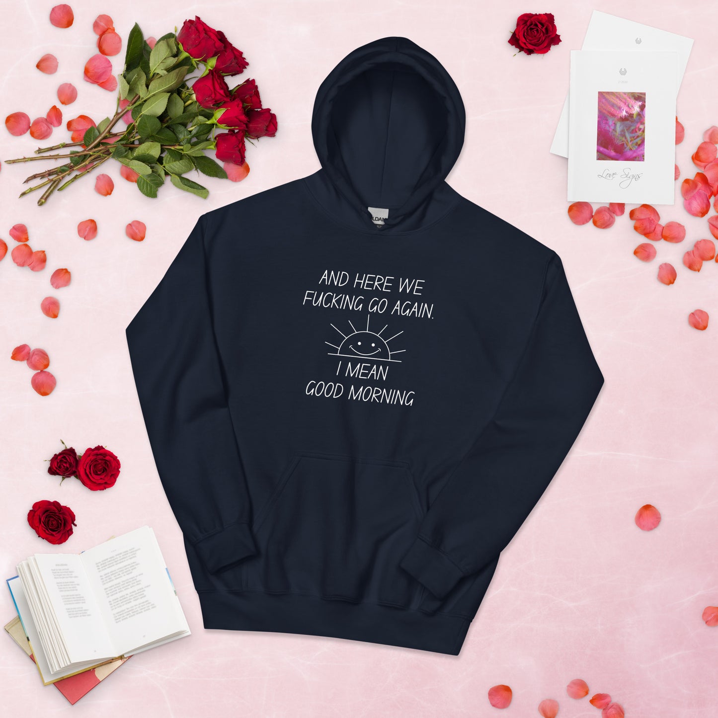 "And Here We Fucking Go Again... I Mean, Good Morning" Women's Hoodie