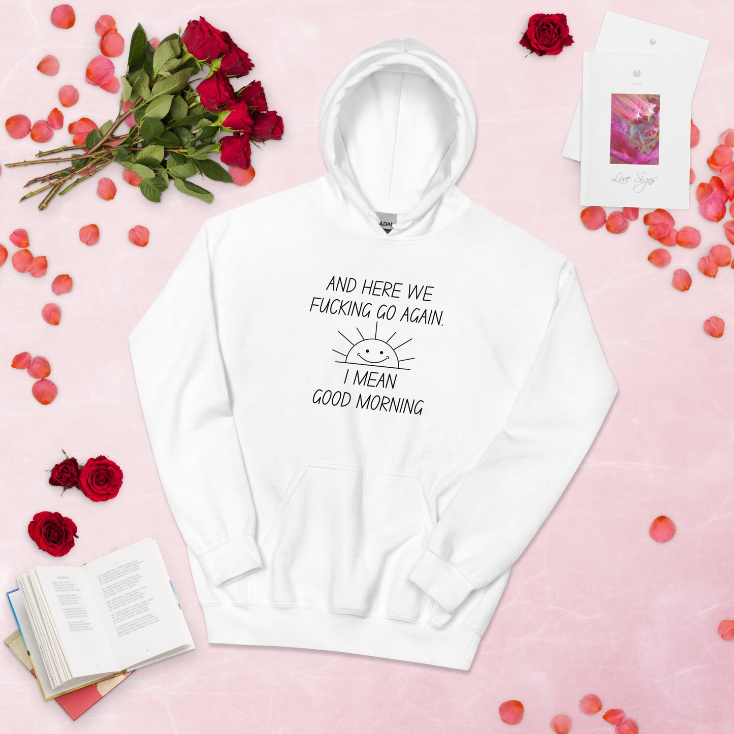 "And Here We Fucking Go Again... I Mean, Good Morning" Women's Hoodie