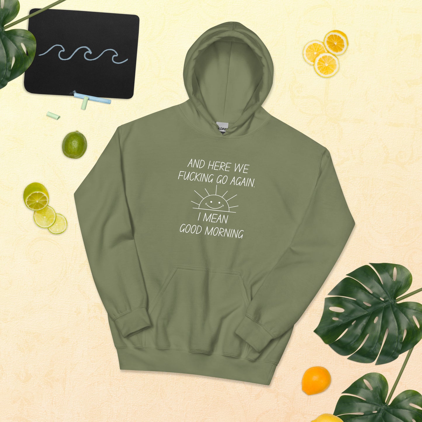 "And Here We Fucking Go Again.. I Mean, Good Morning" Men's Hoodie