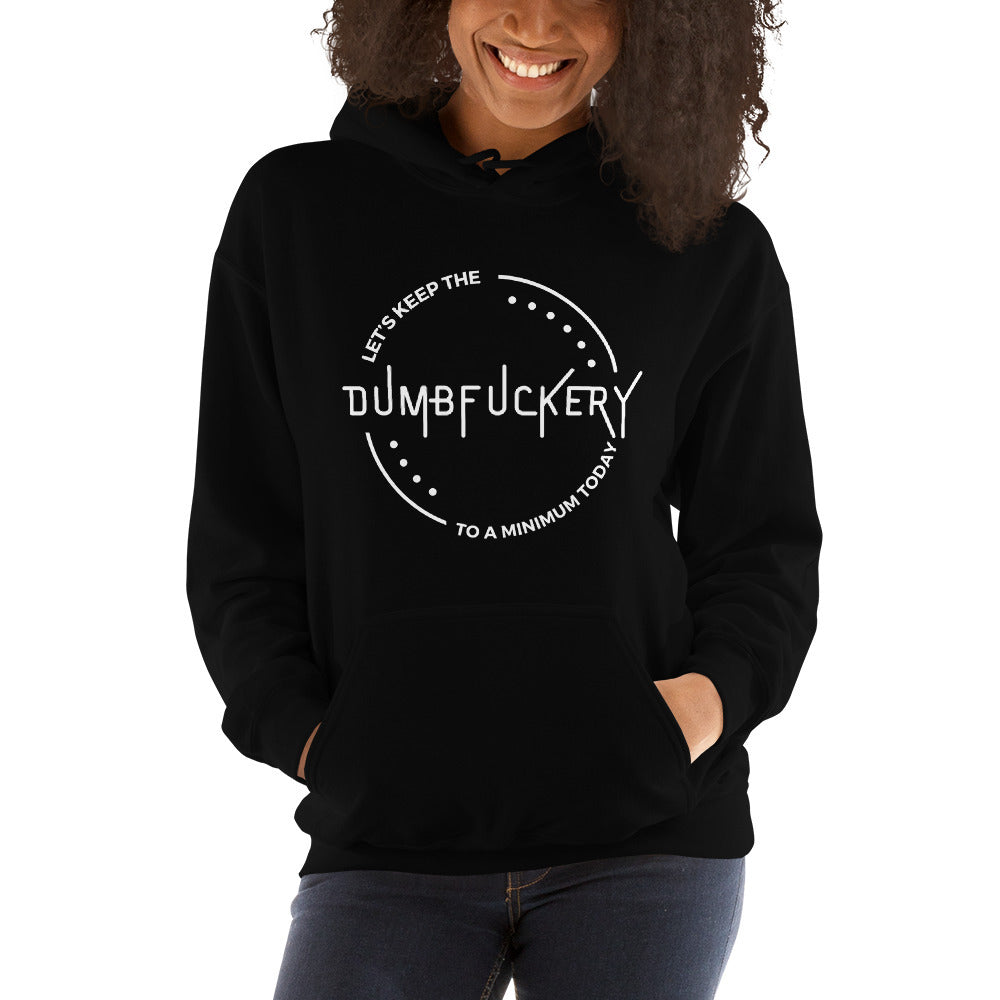 "Let's Keep The Dumb Fuckery To A Minimum Today" Women's Hoodie