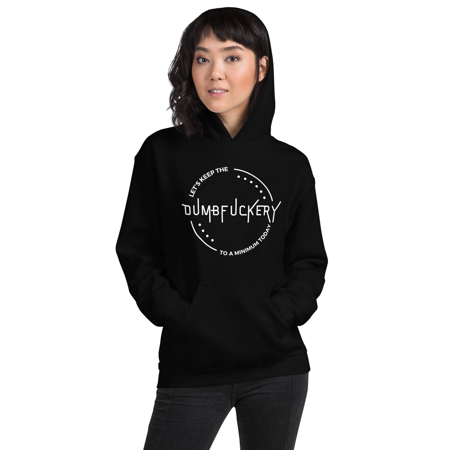 "Let's Keep The Dumb Fuckery To A Minimum Today" Women's Hoodie