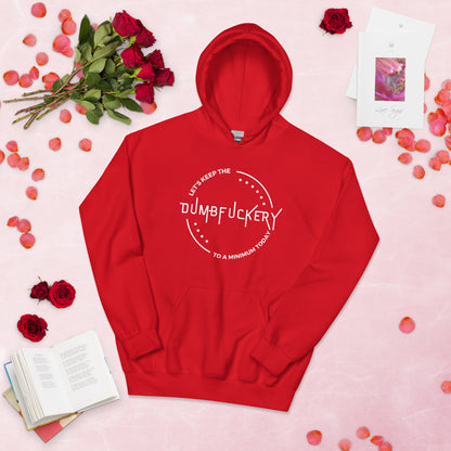 "Let's Keep The Dumb Fuckery To A Minimum Today" Women's Hoodie