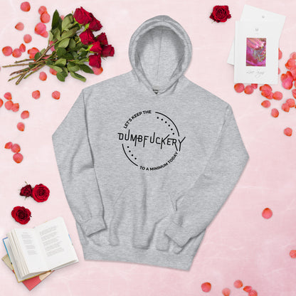 "Let's Keep The Dumb Fuckery To A Minimum Today" Women's Hoodie