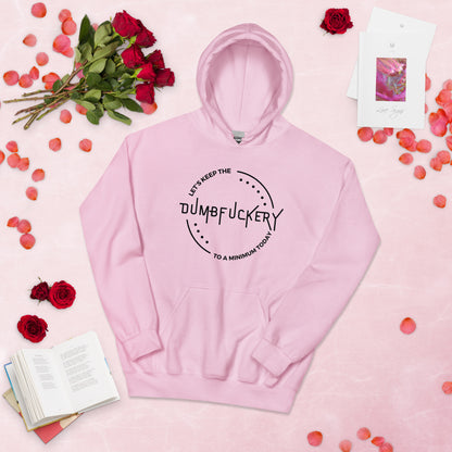 "Let's Keep The Dumb Fuckery To A Minimum Today" Women's Hoodie