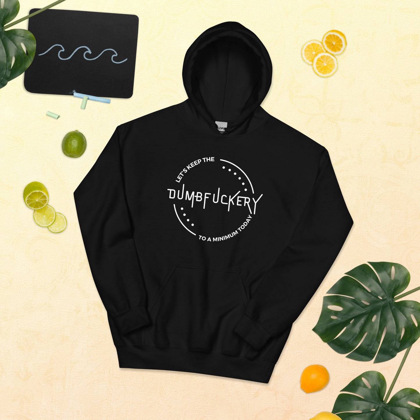 "Let's Keep The Dumb Fuckery To A Minimum Today" Men's Hoodie