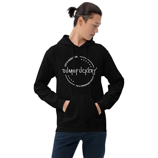 "Let's Keep The Dumb Fuckery To A Minimum Today" Men's Hoodie