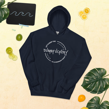 "Let's Keep The Dumb Fuckery To A Minimum Today" Men's Hoodie