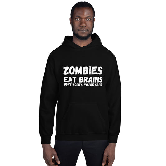 "Zombies Eat Brains Don't Worry, You're Safe" Men's Hoodie