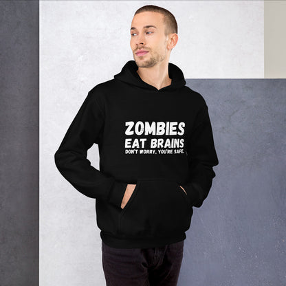 "Zombies Eat Brains Don't Worry, You're Safe" Men's Hoodie