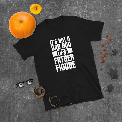 "It's Not A Dad Bod It's A Father Figure" Short-Sleeve Men's T-Shirt