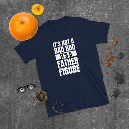 "It's Not A Dad Bod It's A Father Figure" Short-Sleeve Men's T-Shirt