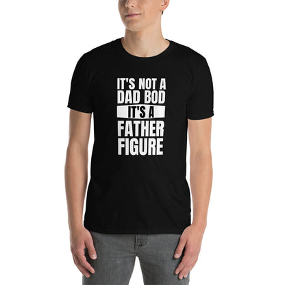 "It's Not A Dad Bod It's A Father Figure" Short-Sleeve Men's T-Shirt