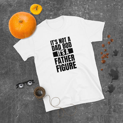 "It's Not A Dad Bod It's A Father Figure" Short-Sleeve Men's T-Shirt