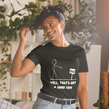 "Well, That's Not A Good Sign" Short-Sleeve Women's T-Shirt