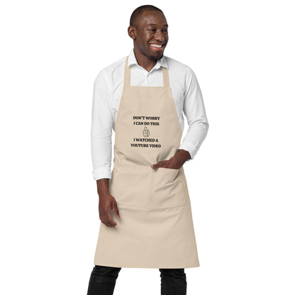 "Don't Worry I can Do This, I watched A Youtube Video" Organic cotton apron