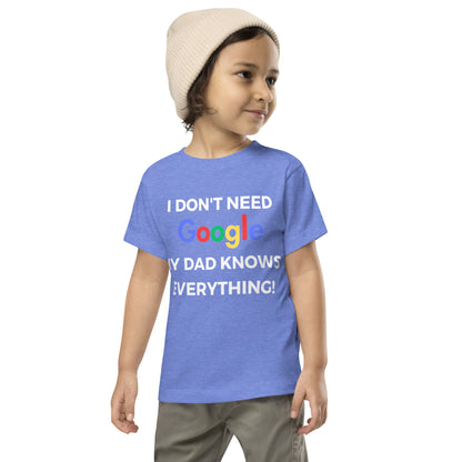 "I Don't Need Google, My (*Choose*) Knows everything" Toddler Short Sleeve Tee