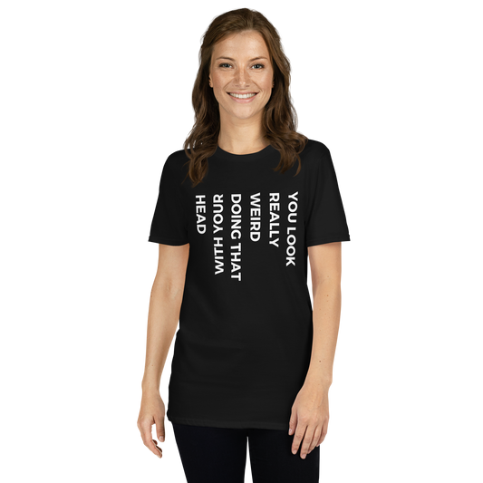 "You Look Really Weird" Short-Sleeve Women's T-Shirt