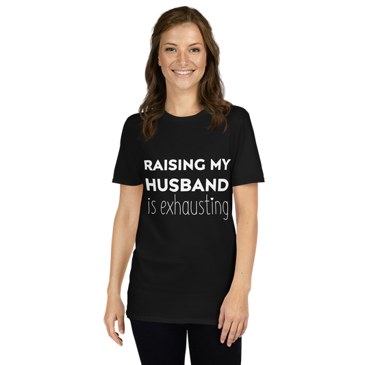 "Raising My Husband Is Exhausting" Women's Short-Sleeve T-Shirt