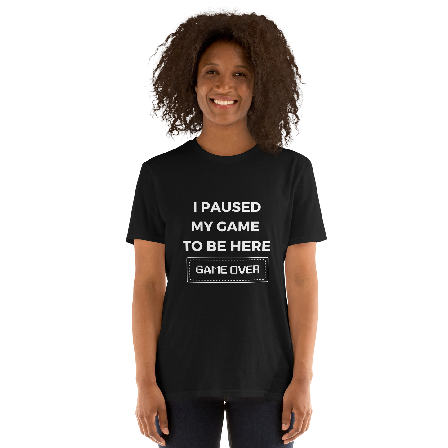 "I Paused My Game To Be Here, Game Over" Short-Sleeve Women's T-Shirt