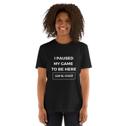 "I Paused My Game To Be Here, Game Over" Short-Sleeve Women's T-Shirt