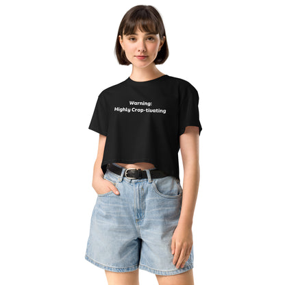 "Warning: Highly Crop-tivating" Women’s crop top