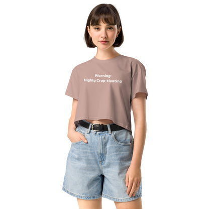 "Warning: Highly Crop-tivating" Women’s crop top