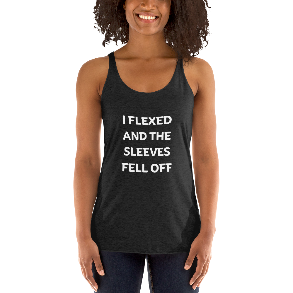 "I Flexed and the Sleeves Fell Off" Women's Racerback Tank